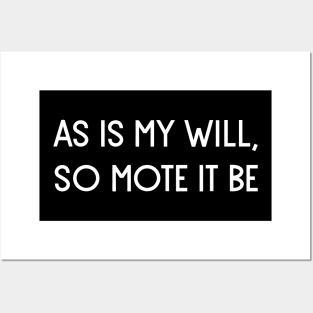 As is my will, so mote it be. Posters and Art